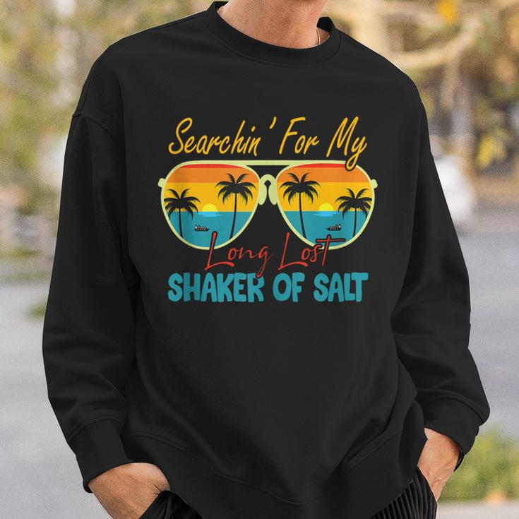 Searching For My Long Lost Shaker Of Salt Summer Sweatshirt Gifts for Him