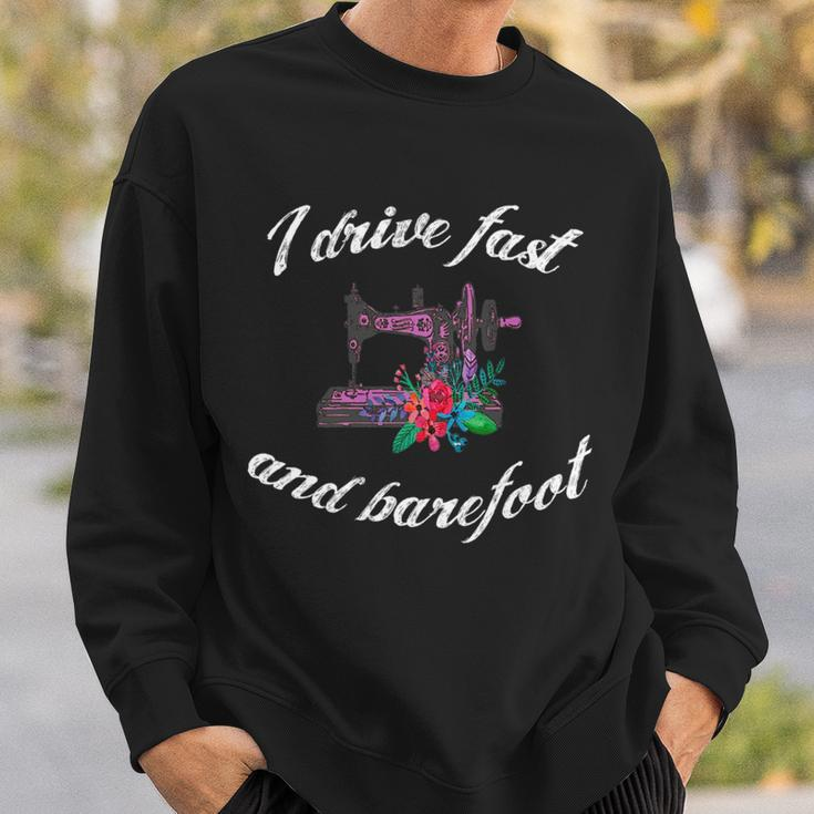 Sewing Quilting Quote I Drive Fast And Barefoot Outfit Gift Sweatshirt Gifts for Him