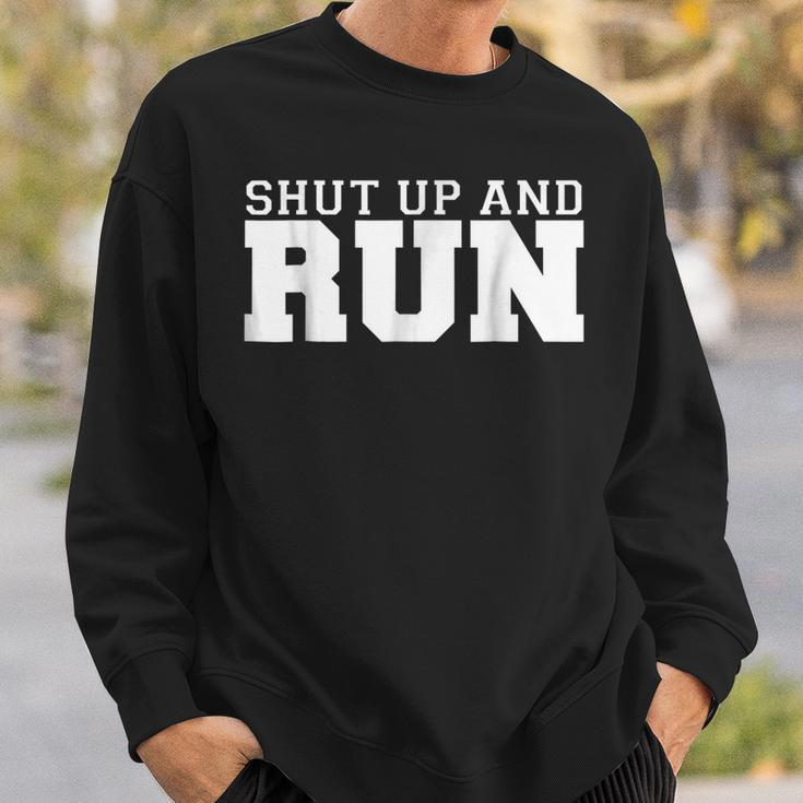 Shut Up And Run Funny Runners Running Running Funny Gifts Sweatshirt Gifts for Him