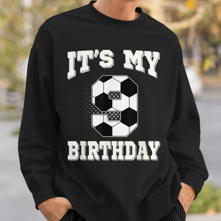 Soccer Its My 9Th Birthday 9 Years Old Boy Girl Sweatshirt Gifts for Him