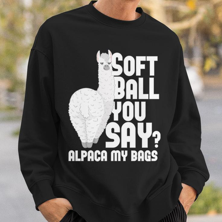 Softball You Say Alpaca My Bags Softball Softball Funny Gifts Sweatshirt Gifts for Him