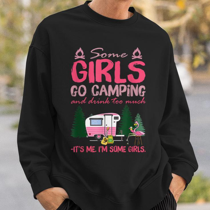 Some Girls Go Camping And Drink Too Much Its Me Some Girls Sweatshirt Gifts for Him