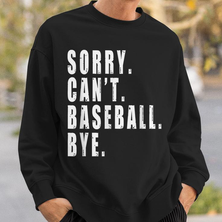 Sorry Cant Baseball Bye Funny Saying Coach Team Player Sweatshirt Gifts for Him