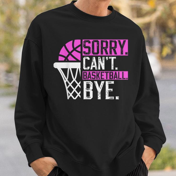 Sorry Cant Basketball Bye Funny Vintage Basketball Sarcasm Sweatshirt Gifts for Him