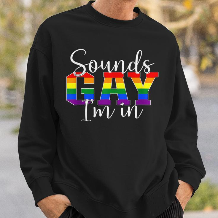 Sounds Gay Im In Lgbt Pride Gifts Lgbtq Flag Gay Pride Month Sweatshirt Gifts for Him