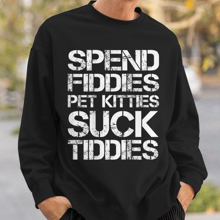 Spend Fiddies Pet Kitties Suck Tiddies On Back Sweatshirt Gifts for Him