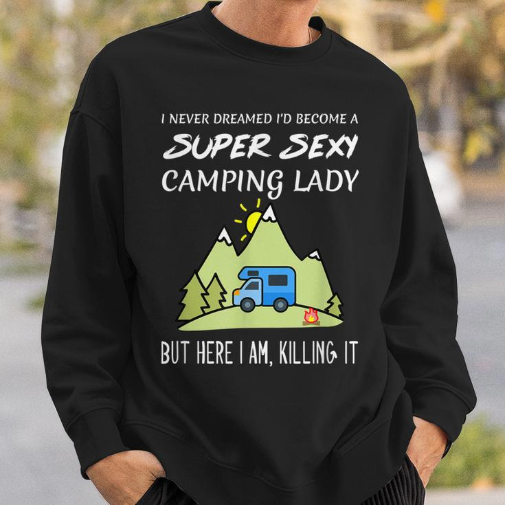 Super Sexy Camping Lady Girl Quote Funny Killing It Gift For Womens Sweatshirt Gifts for Him