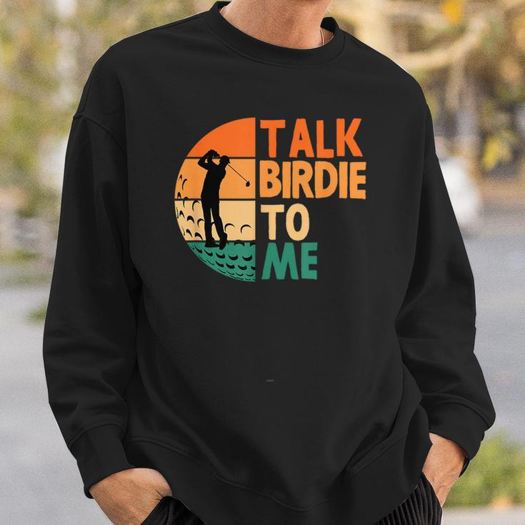 Talk Birdie To Me Golf Golfing Golfer Funny Player Sweatshirt Gifts for Him