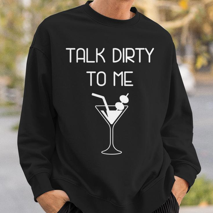 Talk Dirty To Me Martini Sweatshirt Gifts for Him
