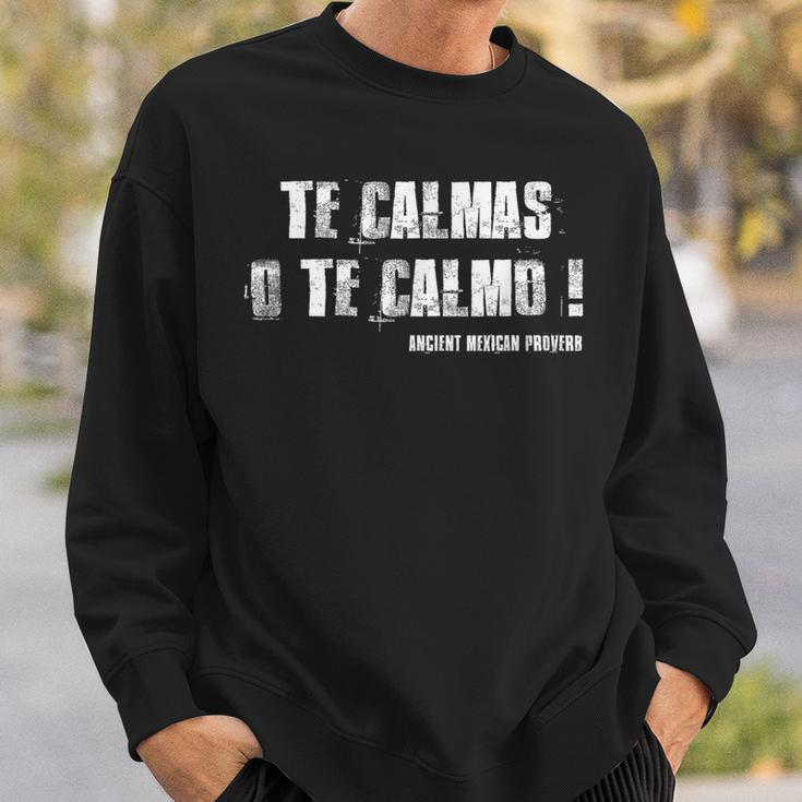 Te Calmas O Te Calmo Slang Spanish Mexico Latino Sweatshirt Gifts for Him