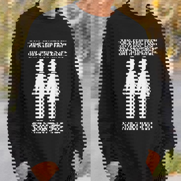 Thank A Straight Person Today For Your Existence Straight Sweatshirt Gifts for Him