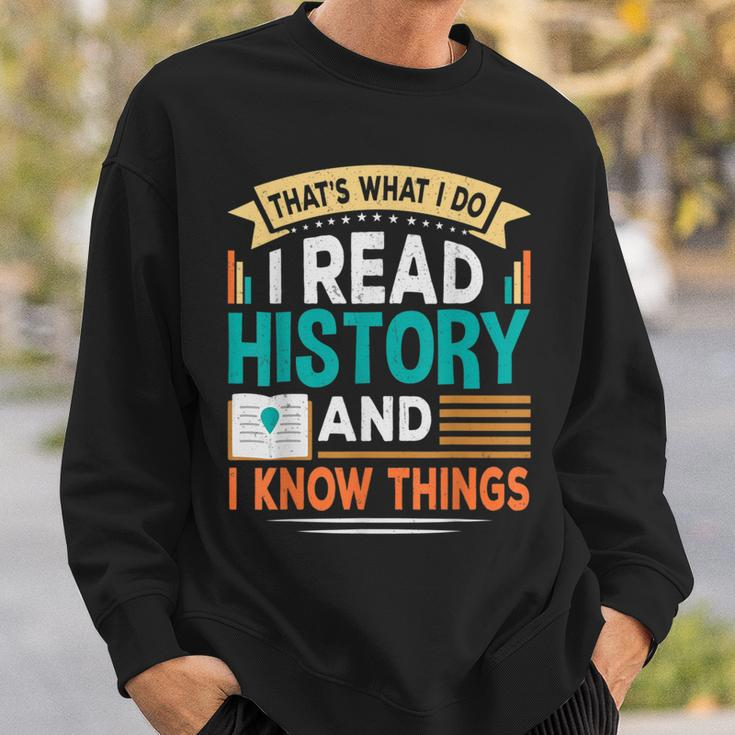 That´S What I Do I Read History And I Know Things Sweatshirt Gifts for Him