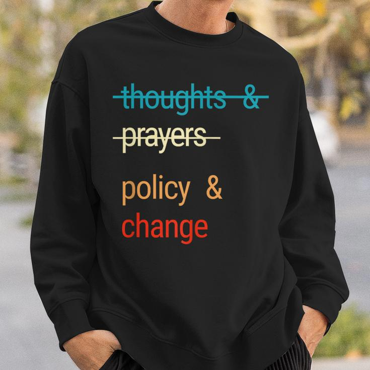Thoughts And Prayers Policy And Change Sweatshirt Gifts for Him