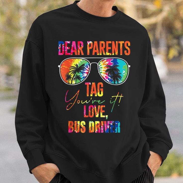 Tie Dye Dear Parents Tag It Last Day Of School Bus Driver Sweatshirt Gifts for Him