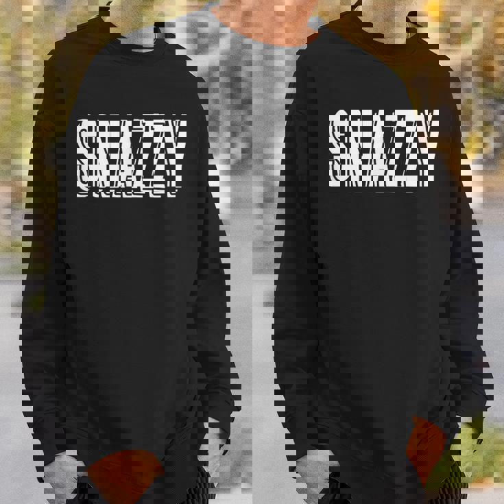 Top That Says Snazzy On It Graphic Sweatshirt Gifts for Him