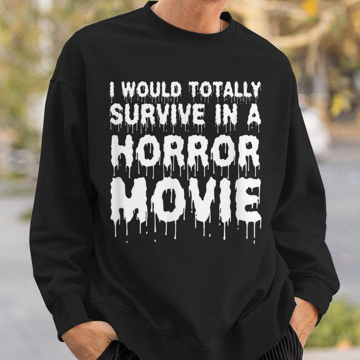 I Would Totally Survive In A Horror Movie Cinema Halloween Halloween Sweatshirt Gifts for Him