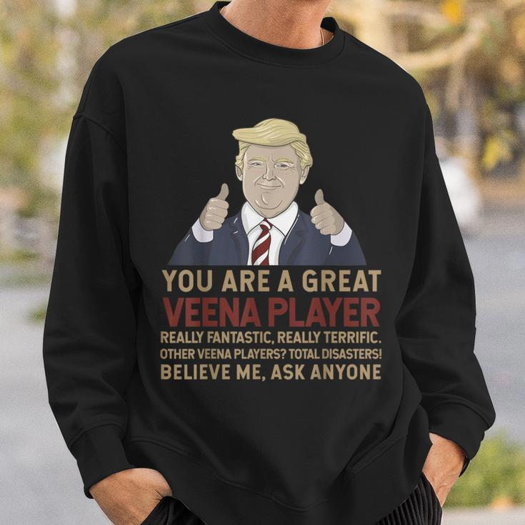 Trump You Are A Great Great Veena Player Sweatshirt Gifts for Him