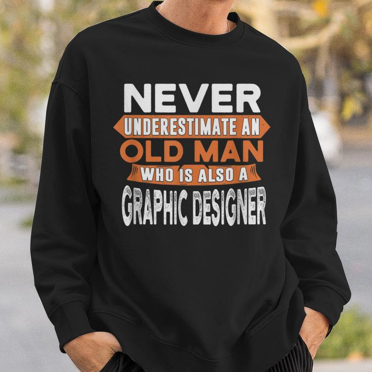 Never Underestimate An Old Man Who Is Also Graphic er Sweatshirt Gifts for Him