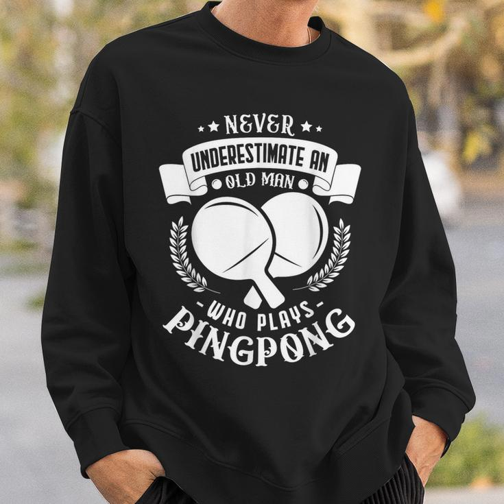 Never Underestimate An Old Man Who Plays Pingpong Sweatshirt Gifts for Him
