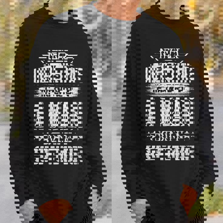 Never Underestimate The Power Of A Man Born In September Sweatshirt Gifts for Him