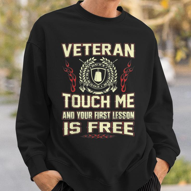 Veteran Touch Me And Your First Lesson Is Free Sweatshirt Gifts for Him