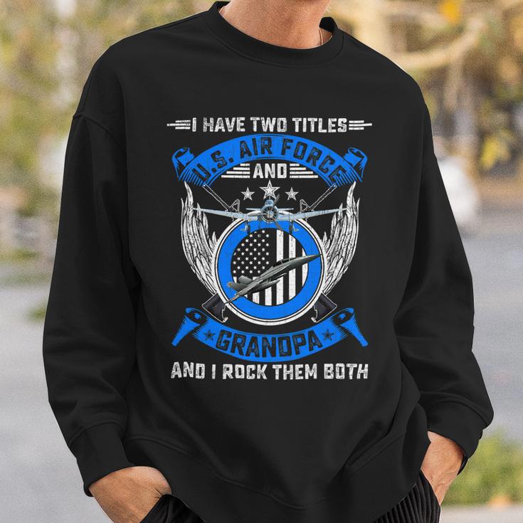 Veteran Vets Vintage I Have Two Titles Us Air Force Veteran And Grandpa 60 Veterans Sweatshirt Gifts for Him