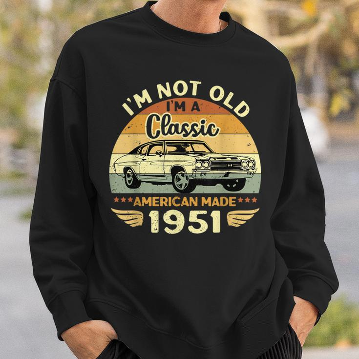 Vintage 1951 Car Birthday Gift Im Not Old Im A Classic 1951 Sweatshirt Gifts for Him