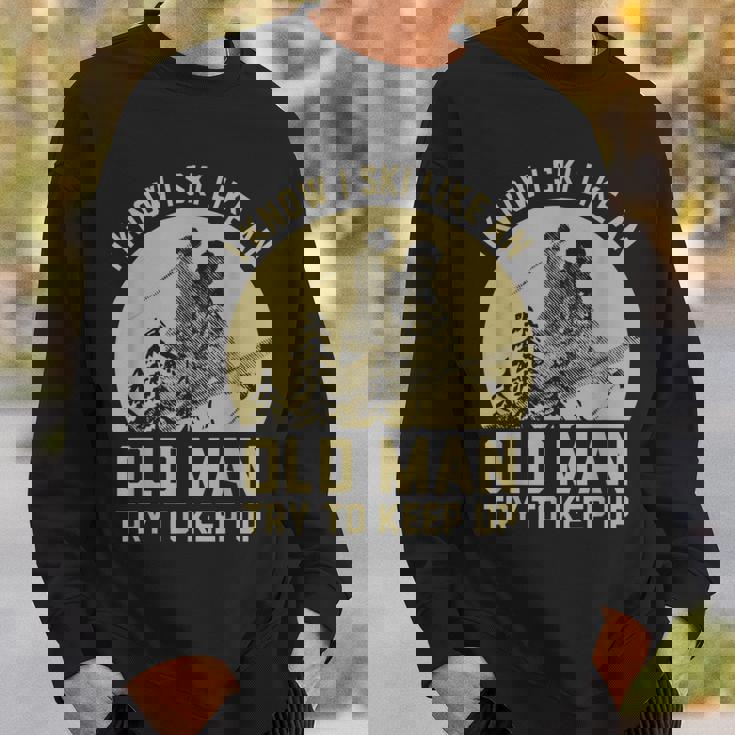 Vintage I Know I Ski Like An Old Man Try To Keep Up Sweatshirt Gifts for Him