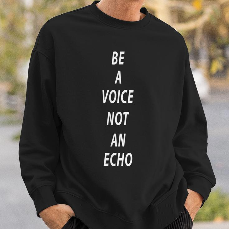 Be A Voice Not An Echo Motivational Quote Sweatshirt Gifts for Him