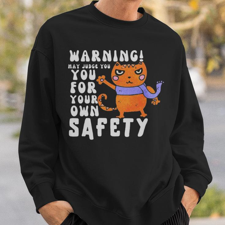 Warning May Judge You For Your Own Safety - Warning May Judge You For Your Own Safety Sweatshirt Gifts for Him
