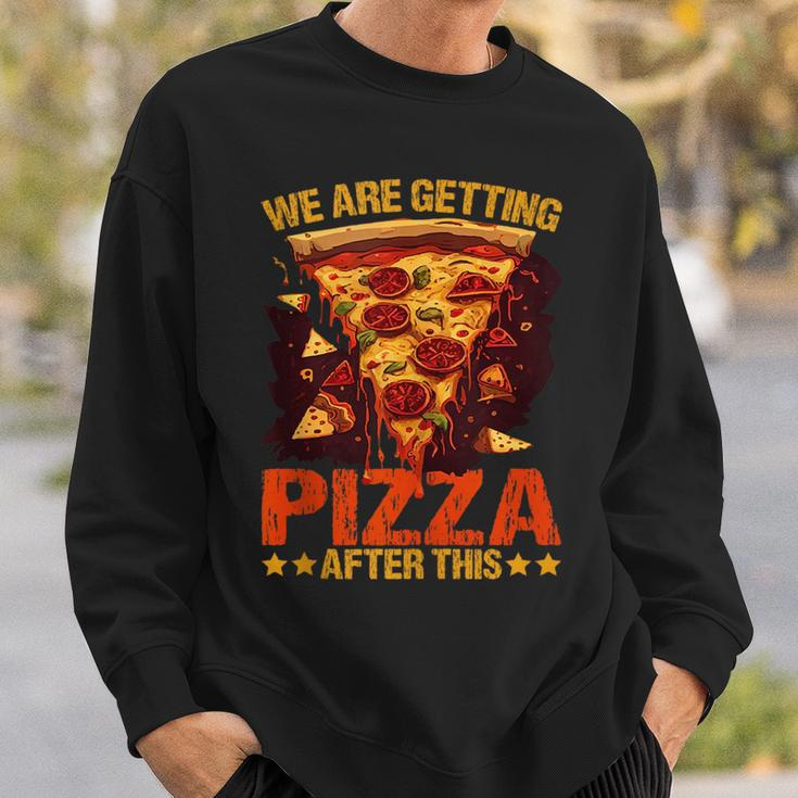 We Are Getting Pizza After This ----- Pizza Funny Gifts Sweatshirt Gifts for Him