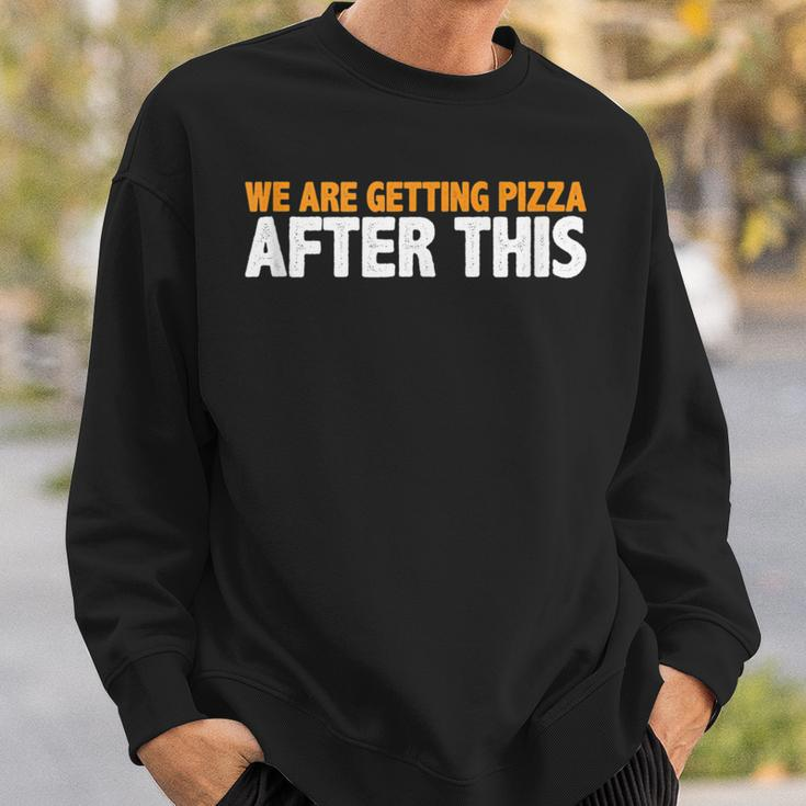 We Are Getting Pizza After This --- Pizza Funny Gifts Sweatshirt Gifts for Him