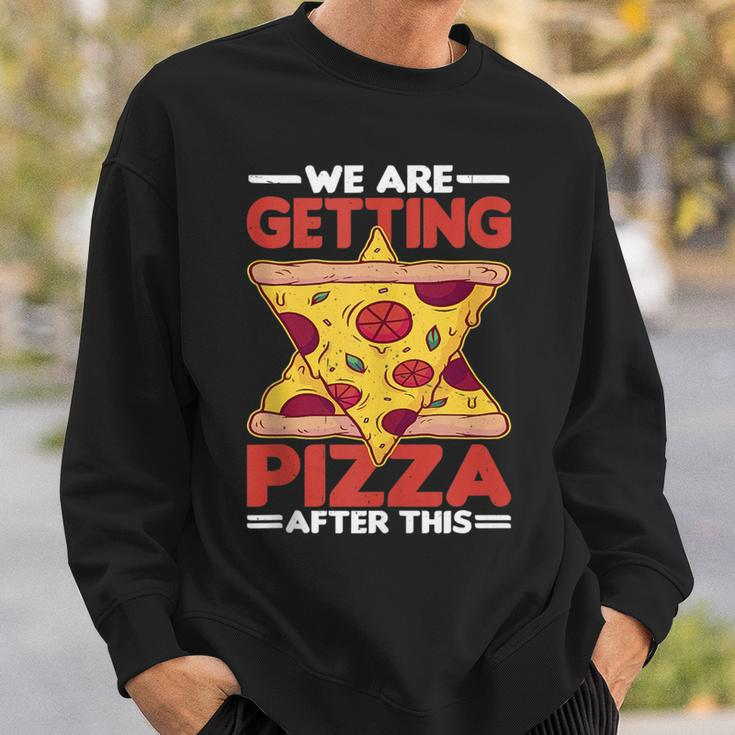 We Are Getting Pizza After This - Pizza Funny Gifts Sweatshirt Gifts for Him
