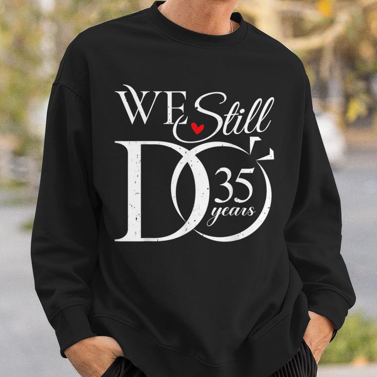 We Still Do 35 Years Funny Couple 35Th Wedding Anniversary Sweatshirt Gifts for Him
