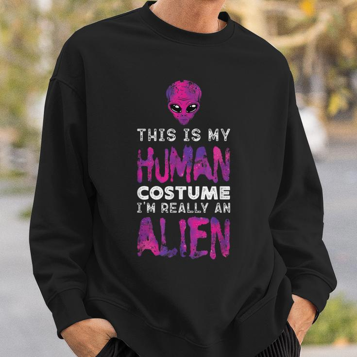 Weird This Is My Human Costume I'm Really An Alien Sweatshirt Gifts for Him