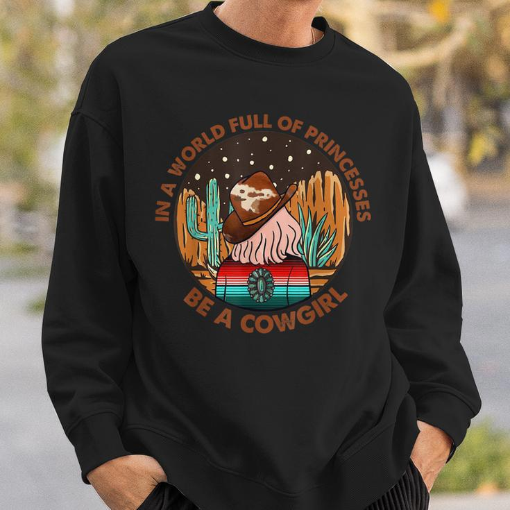 Western Cactus In A World Full Of Princesses Be A Cowgirl Sweatshirt Gifts for Him
