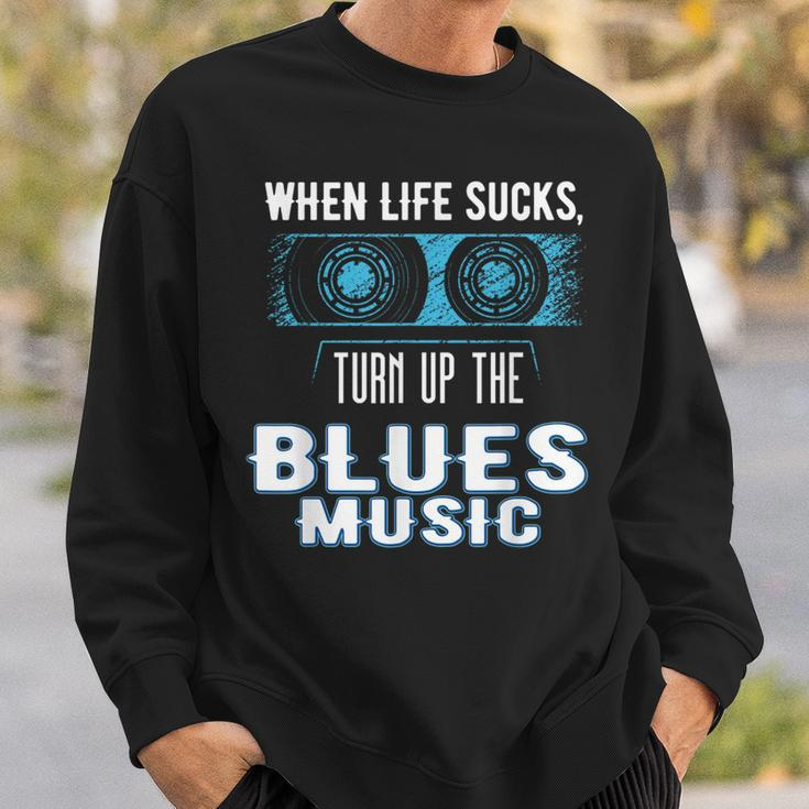 When Life Sucks Turn Up The Blues Music Blues Sweatshirt Gifts for Him