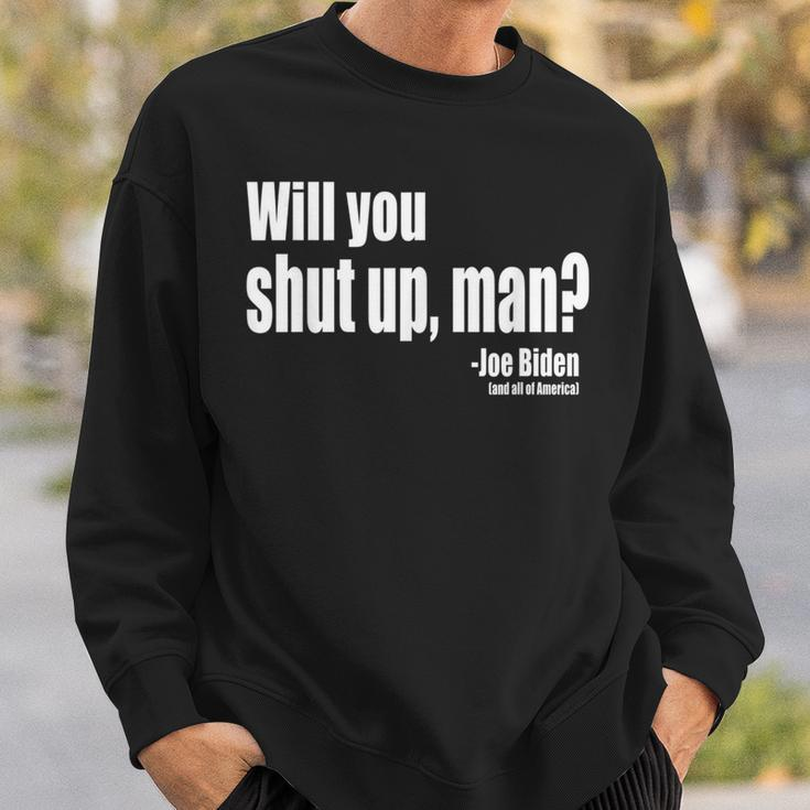 Will You Shut Up Man Biden Quote President Debate Sweatshirt Gifts for Him