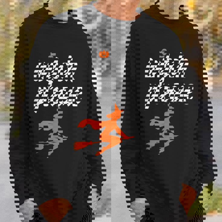 Witch Please Funny Halloween Pun Witchcraft And Broomstick Halloween Funny Gifts Sweatshirt Gifts for Him