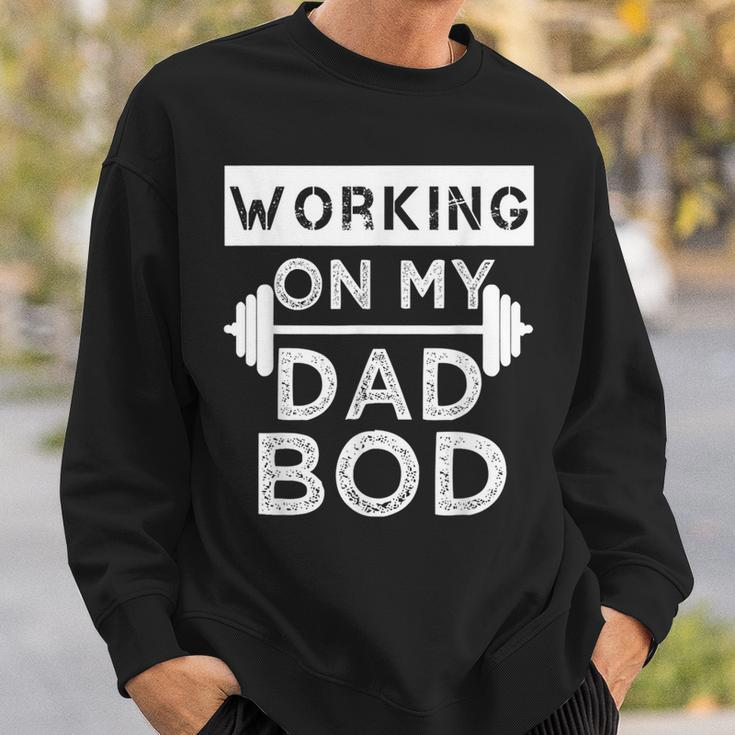 Working On My Dad Bod Funny Fat Dad Gym Fathers Day Sweatshirt Gifts for Him