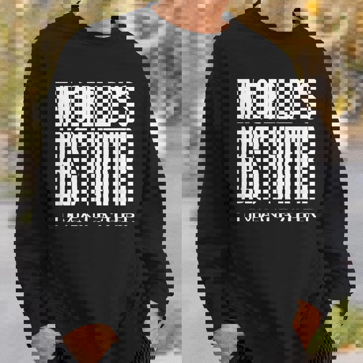 Worlds Best Farter I Mean Father Fathers Day Gift For Mens Sweatshirt Gifts for Him