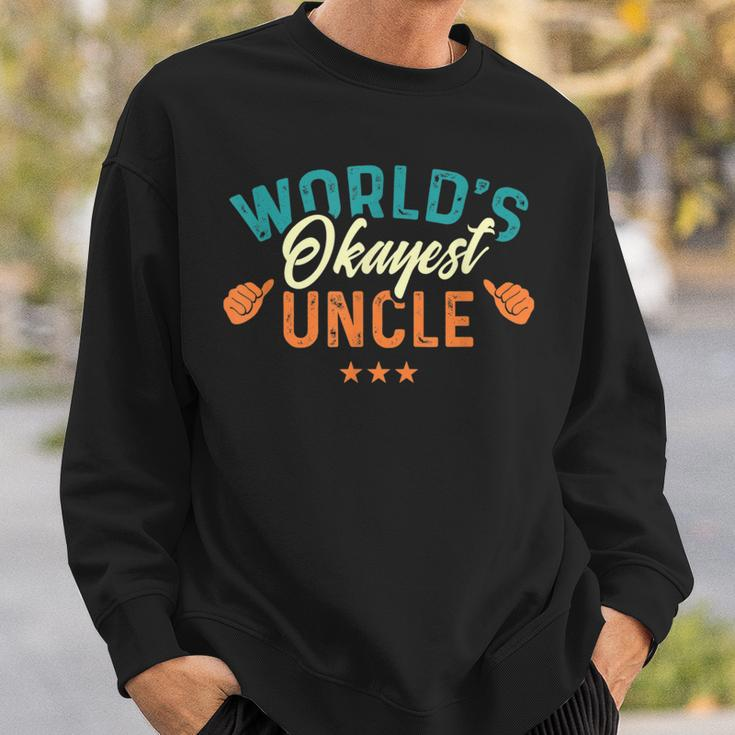 Worlds Okayest Uncle - Best Uncle Birthday Gifts Sweatshirt Gifts for Him