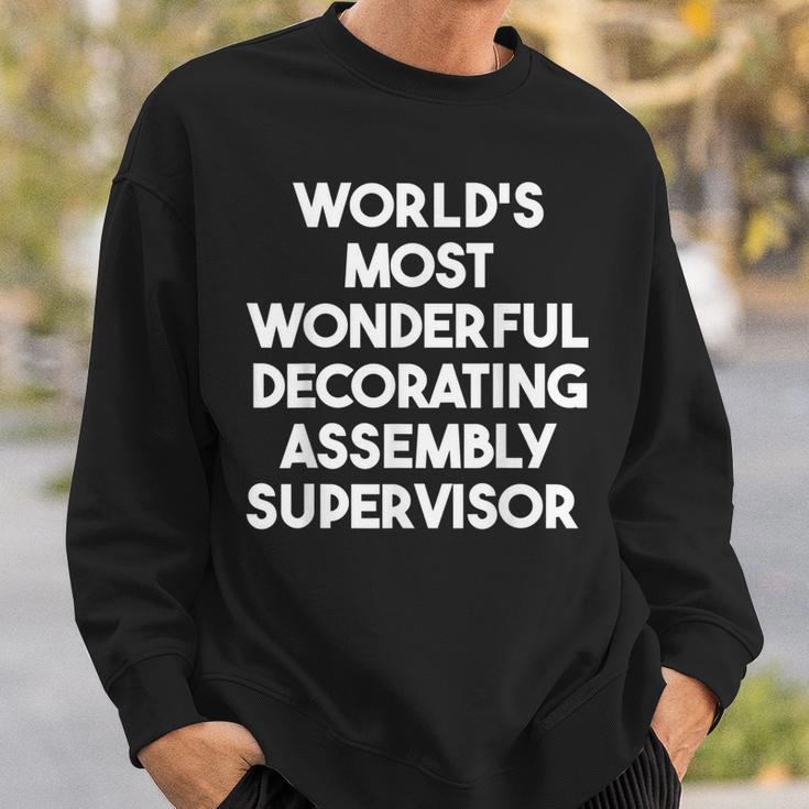 World's Most Wonderful Decorating Assembly Supervisor Sweatshirt Gifts for Him