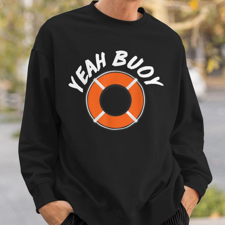 Yeah Buoy Captain Boat Sailor Sweatshirt Gifts for Him