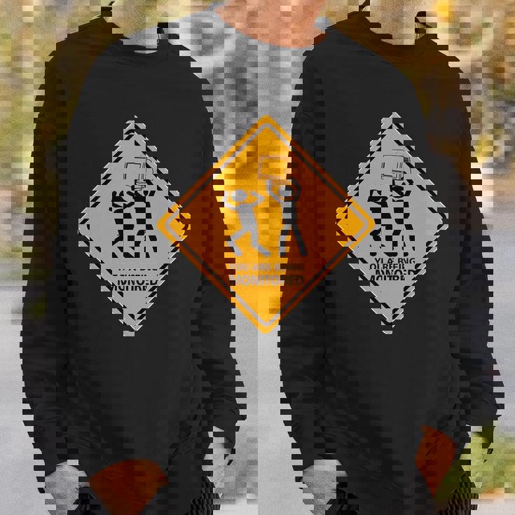 You Are Being Monitored Sweatshirt Gifts for Him