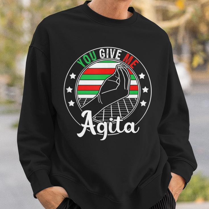 You Give Me Agita Italian Humor Quote Sweatshirt Gifts for Him