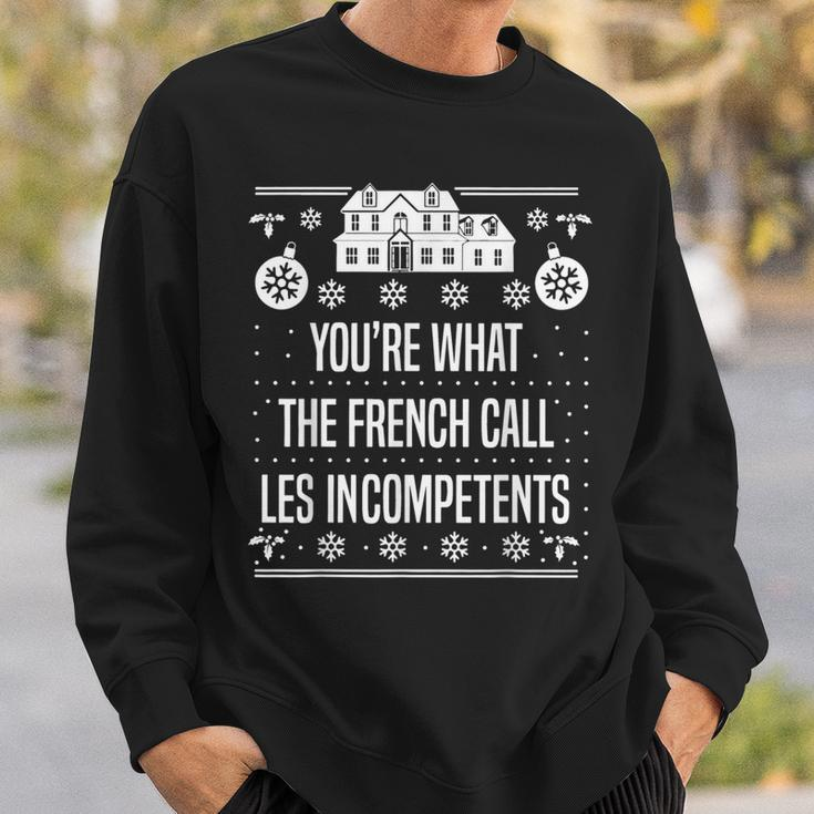 You're What The French Call Les Incompetents Xmas Alone Home Sweatshirt Gifts for Him