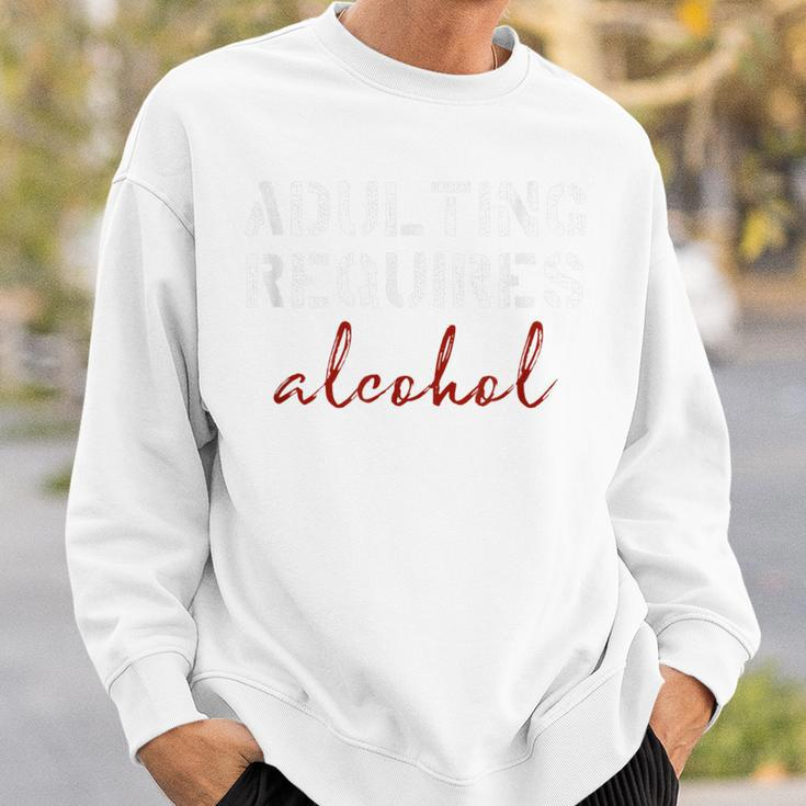 Adulting Requires Alcohol Sweatshirt Gifts for Him
