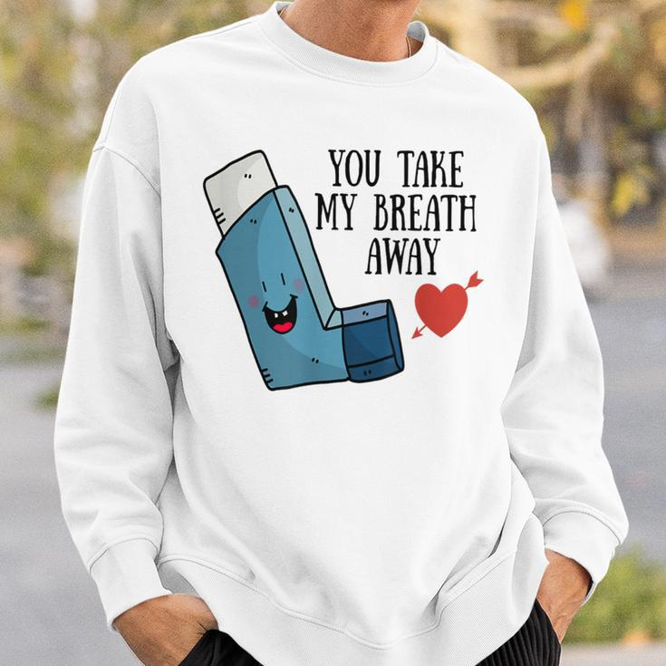 You Take My Breath Away Asthma Inhaler Present Sweatshirt Gifts for Him