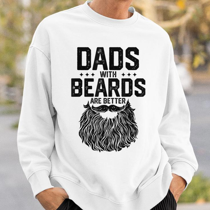Dads With Beards Are Better For Dad On Fathers Day Sweatshirt Gifts for Him